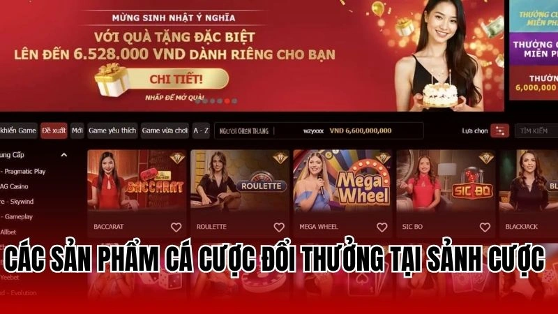 Các sản phẩm cá cược đổi thưởng tại sảnh cược