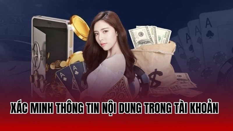 Xác minh đẩy đủ mọi thông tin nội dung trong tài khoản