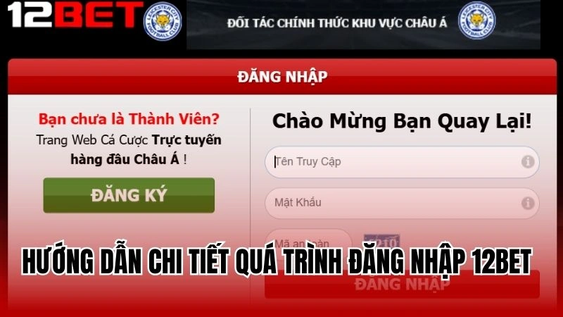 Hướng dẫn chi tiết quá trình đăng nhập 12Bet