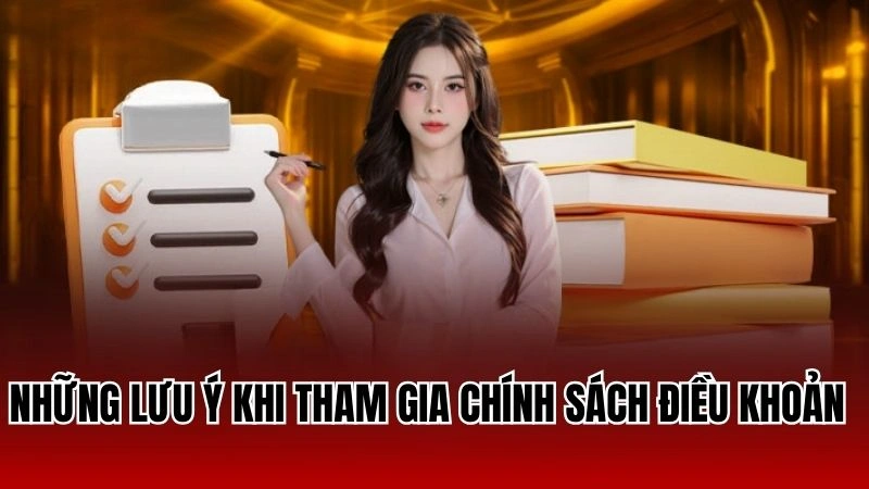 Những lưu ý khi tham gia chính sách điều khoản 12bet