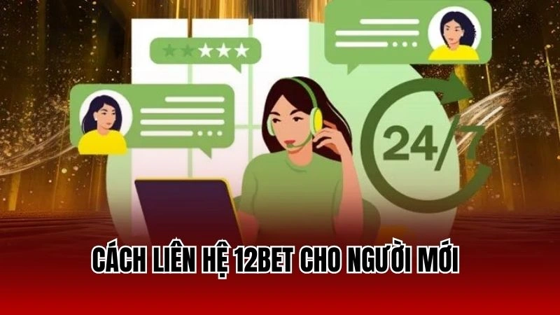 Cách liên hệ 12Bet cho người mới