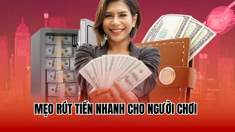 Mẹo rút tiền 12Bet nhanh cho người chơi