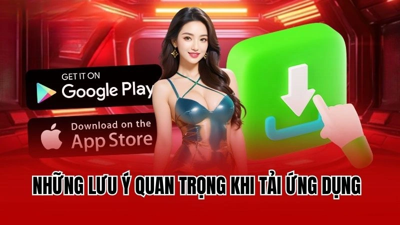 Những lưu ý siêu quan trọng khi người dùng tải ứng dụng