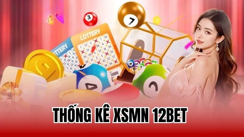 Tại Sao Cần Thống Kê Xsmn 12bet - Những Điều Cần Chú Ý?