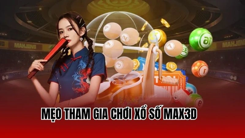 Mẹo tham gia chơi xổ số max3D 