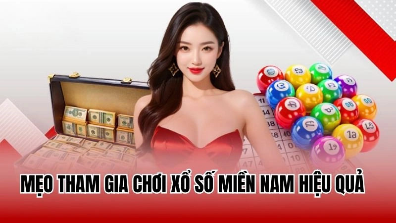 Mẹo tham gia chơi xổ số miền Nam hiệu quả 